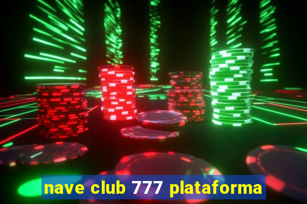 nave club 777 plataforma